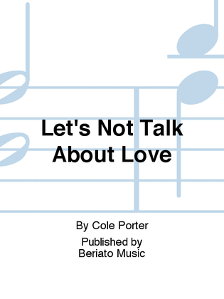 Let's Not Talk About Love