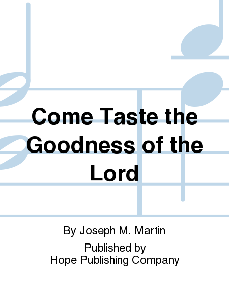 Come Taste the Goodness of the Lord