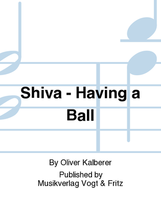 Shiva - Having a Ball