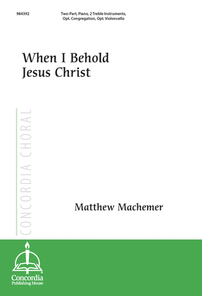 Book cover for When I Behold Jesus Christ