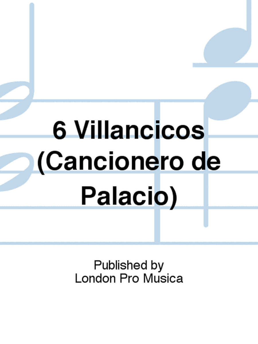 6 Villancicos (Cancionero de Palacio)