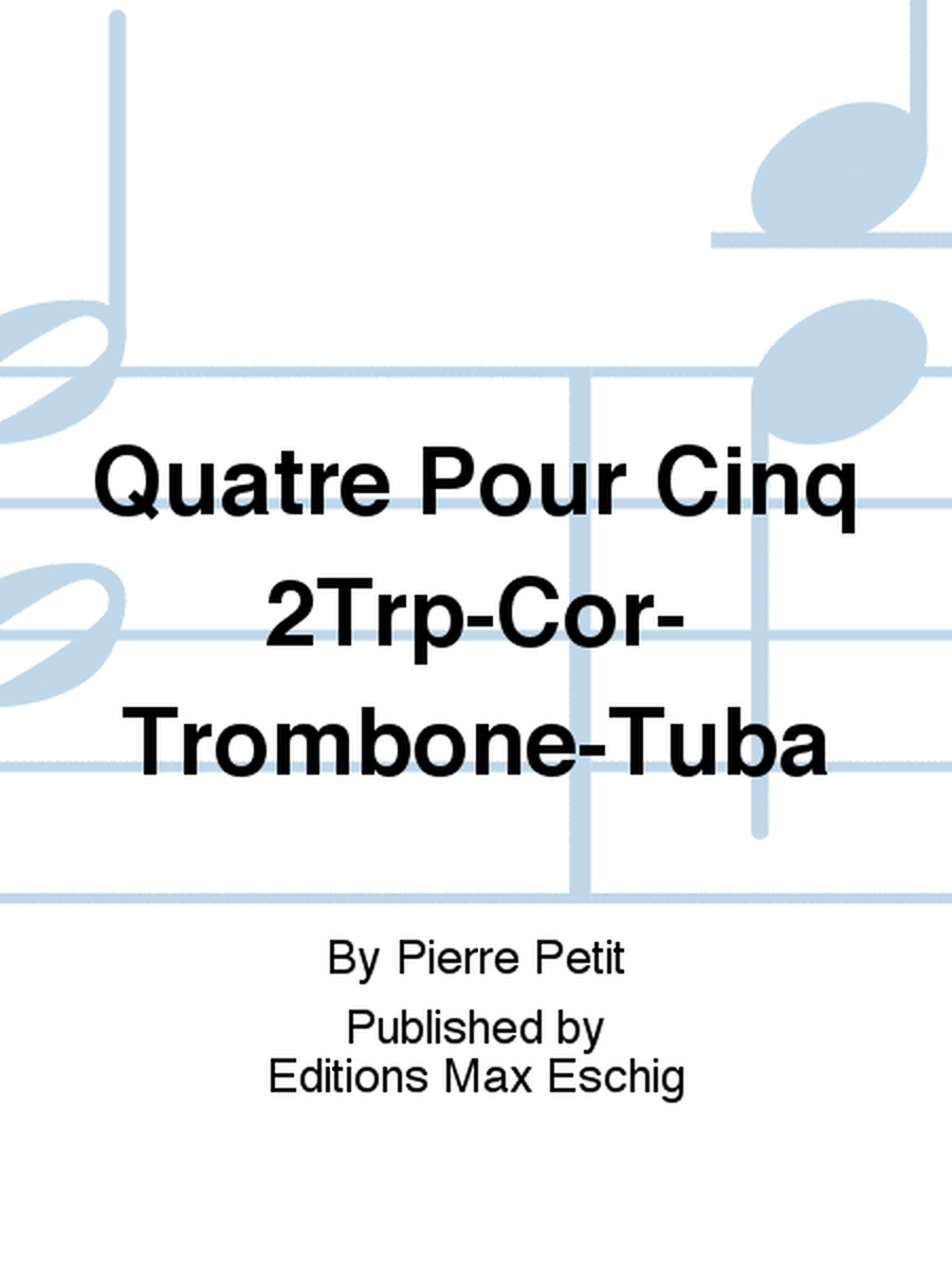 Quatre Pour Cinq 2Trp-Cor-Trombone-Tuba