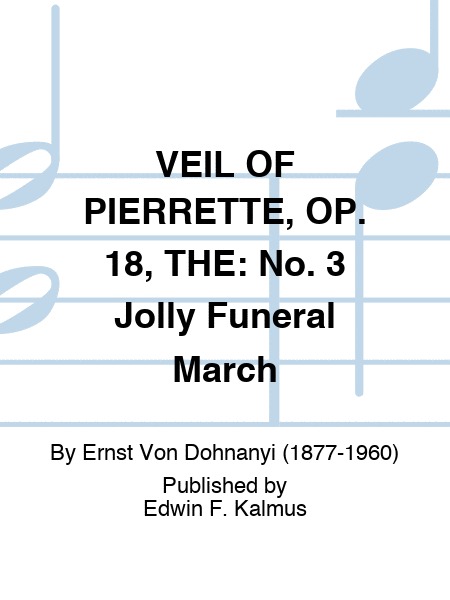 VEIL OF PIERRETTE, OP. 18, THE: No. 3 Jolly Funeral March
