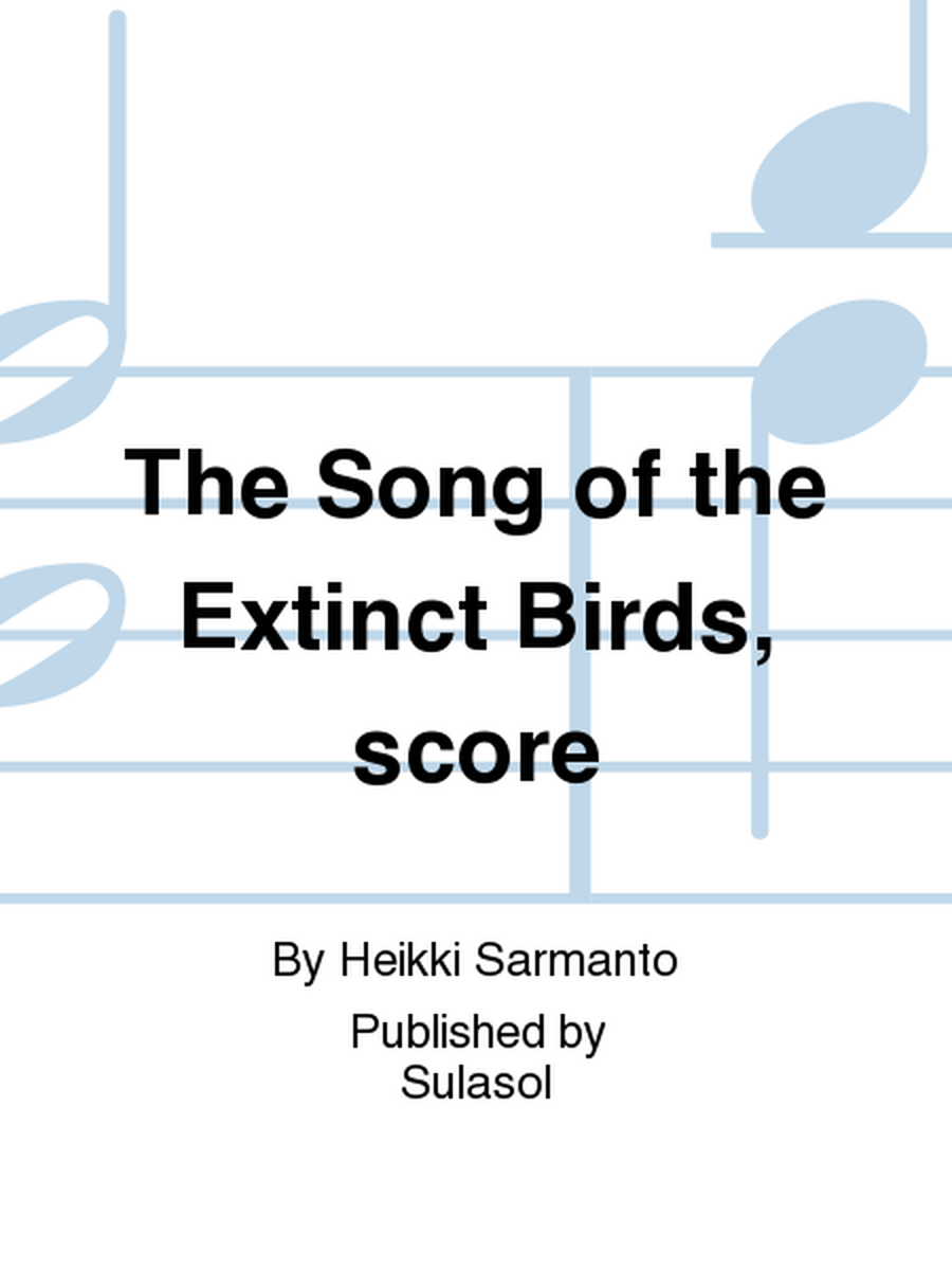 The Song of the Extinct Birds, score