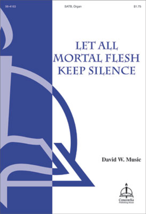 Book cover for Let All Mortal Flesh Keep Silence (Music)