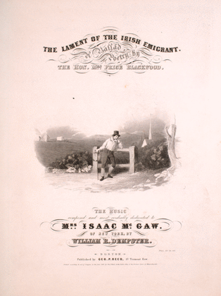 The Lament of the Irish Emigrant. A Ballad