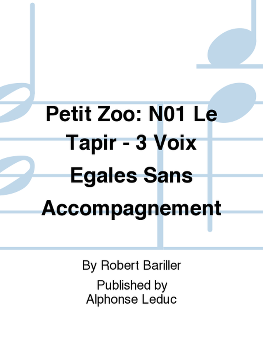 Petit Zoo: No.1 Le Tapir - 3 Voix Egales Sans Accompagnement