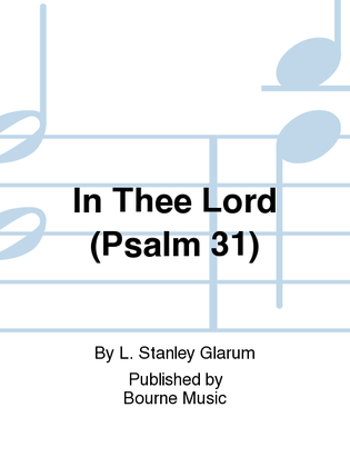 In Thee Lord (Psalm 31)