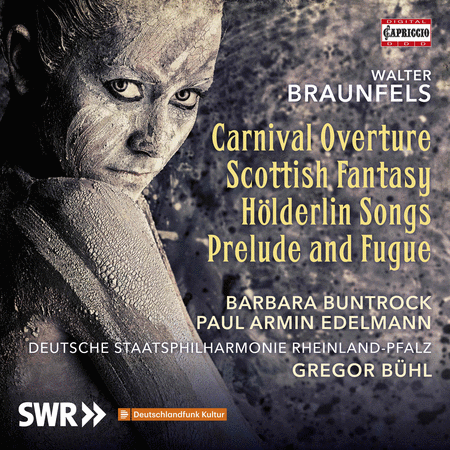 Braunfels: Carnival Overture - Scottish Fantasy - Holderlin Songs - Prelude and Fugue
