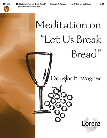 Meditation on  Let Us Break Bread  - 2-3 Octave HB/HC Part