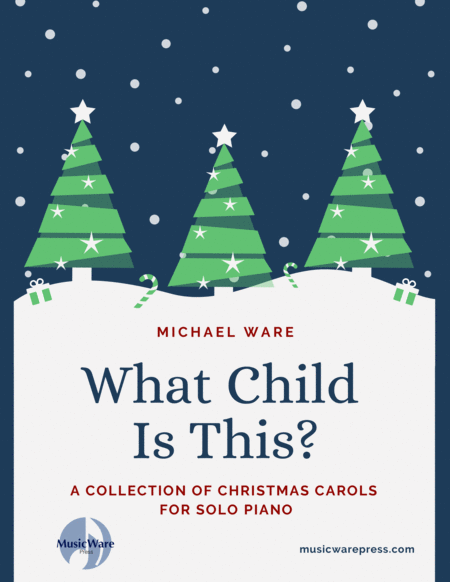What Child Is This? A Collection of Christmas Carols for Solo Piano by Michael Ware image number null