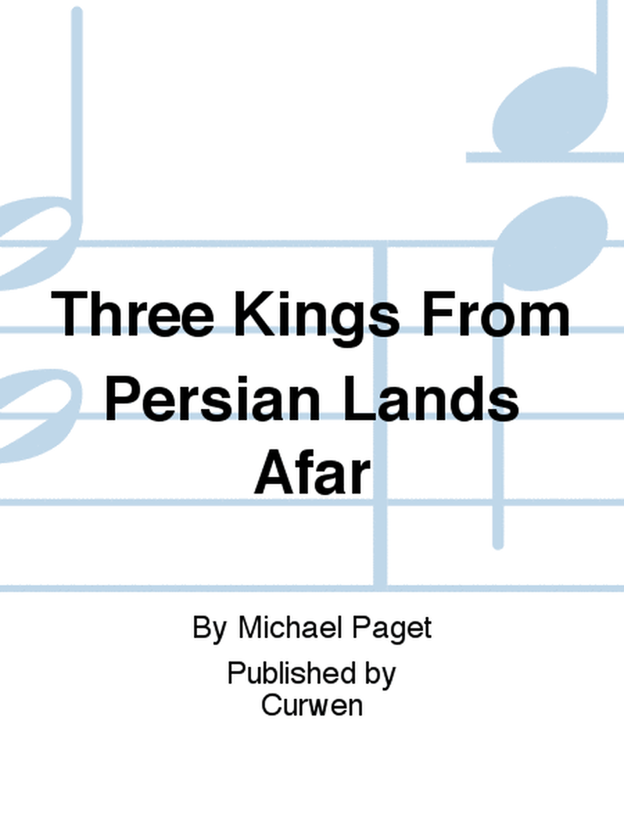 Three Kings From Persian Lands Afar