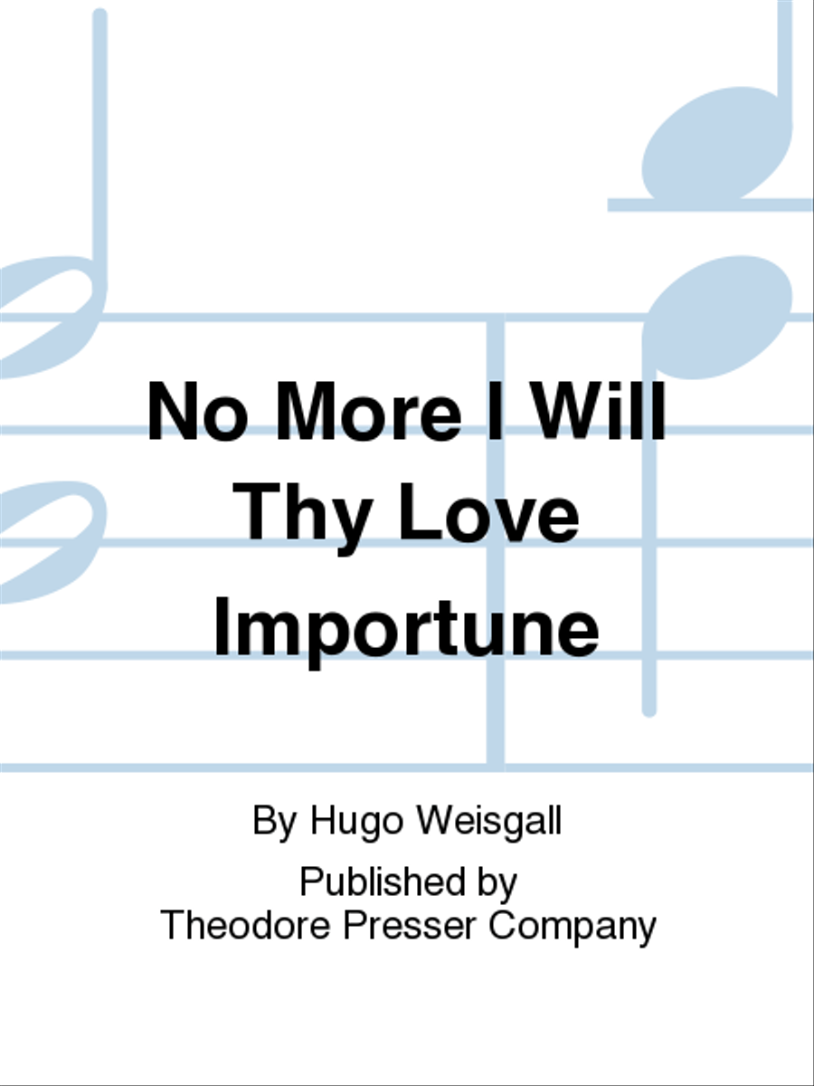 No More I Will Thy Love Importune