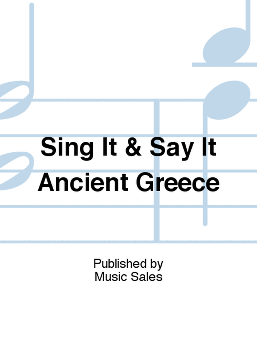 Sing It & Say It Ancient Greece