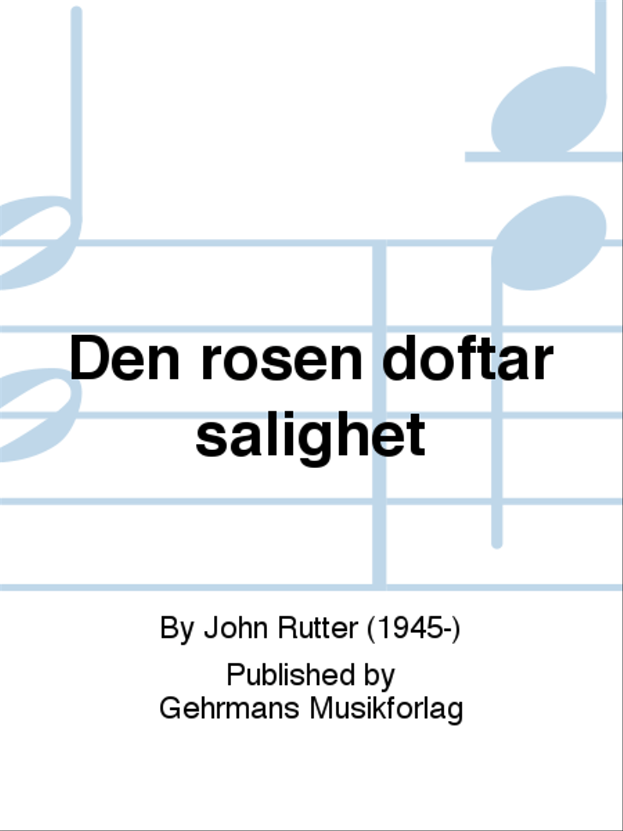 Den rosen doftar salighet