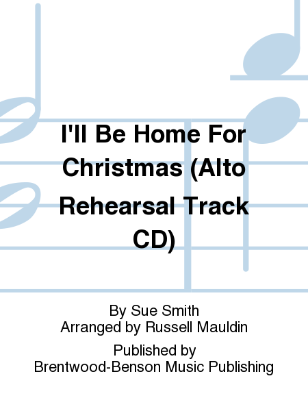 I'll Be Home For Christmas (Alto Rehearsal Track CD)
