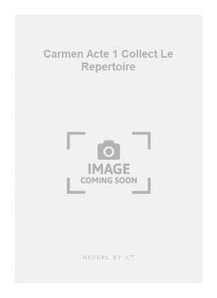 Carmen Acte 1 Collect Le Repertoire