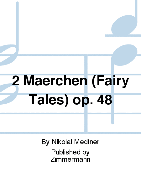 2 Maerchen (Fairy Tales) Op. 48
