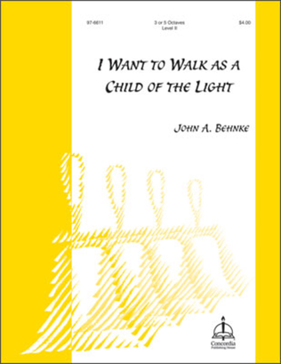 I Want to Walk as a Child of the Light (Behnke)