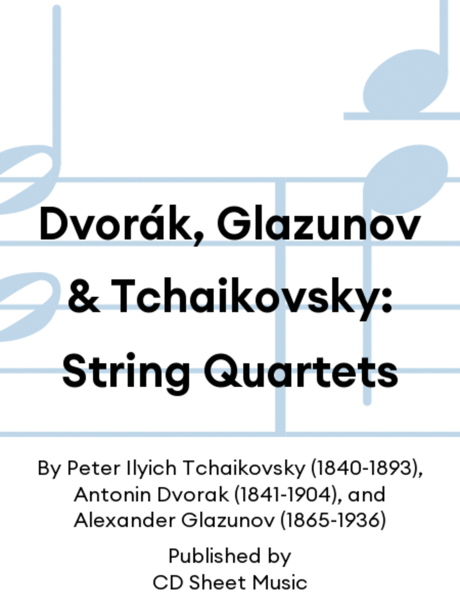Dvorák, Glazunov & Tchaikovsky: String Quartets