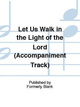 Let Us Walk in the Light of the Lord (Accompaniment Track)