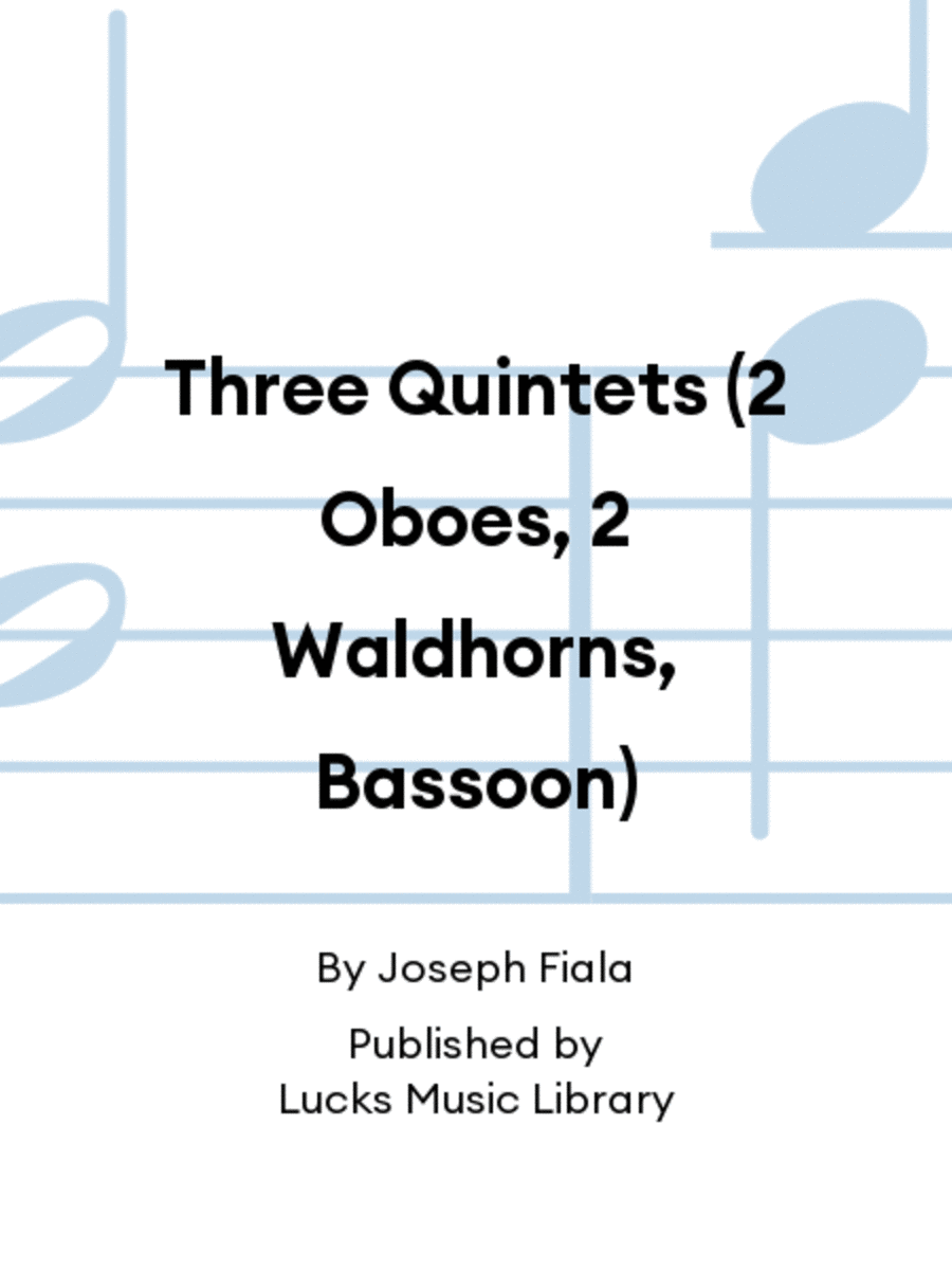 Three Quintets (2 Oboes, 2 Waldhorns, Bassoon)