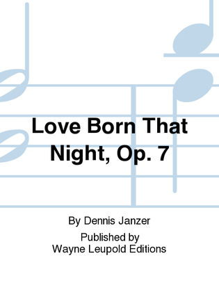 Love Born That Night, Op. 7