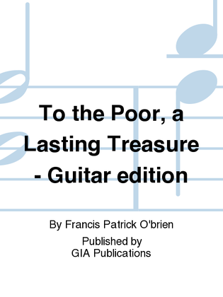 To the Poor a Lasting Treasure - Guitar edition
