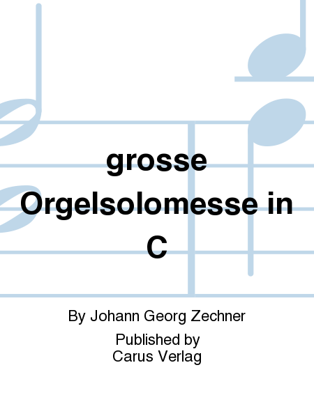Grosse Orgelsolomesse in C by Johann Georg Zechner Voice - Sheet Music