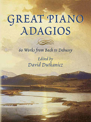 Book cover for Great Piano Adagios -- 60 Works from Bach to Debussy
