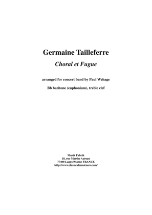 Book cover for Germaine Tailleferre : Choral et Fugue, arranged for concert band by Paul Wehage - Bb baritone - tre