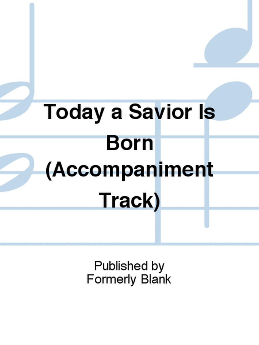 Today a Savior Is Born (Accompaniment Track)