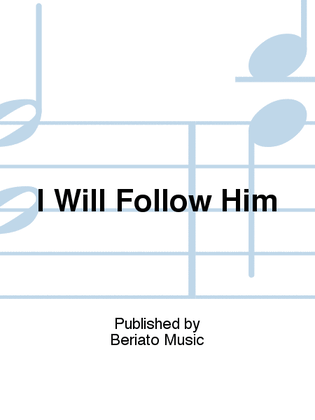 I Will Follow Him