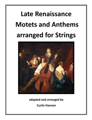 Late Renaissance Motets and Anthems Arranged for Strings