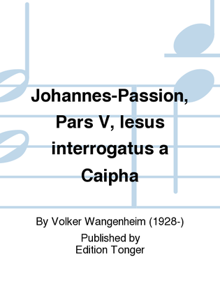 Johannes-Passion, Pars V, Iesus interrogatus a Caipha