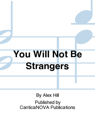 You Will Not Be Strangers