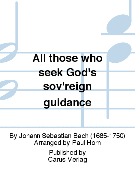 All those who seek God's sov'reign guidance (Wer nur den lieben Gott lasst walten)