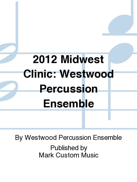 2012 Midwest Clinic: Westwood Percussion Ensemble