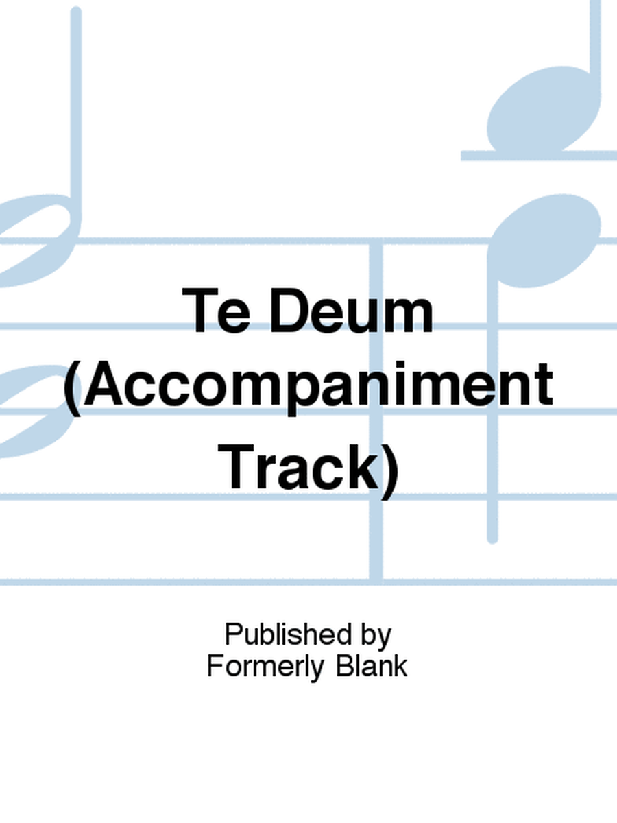 Te Deum (Accompaniment Track)