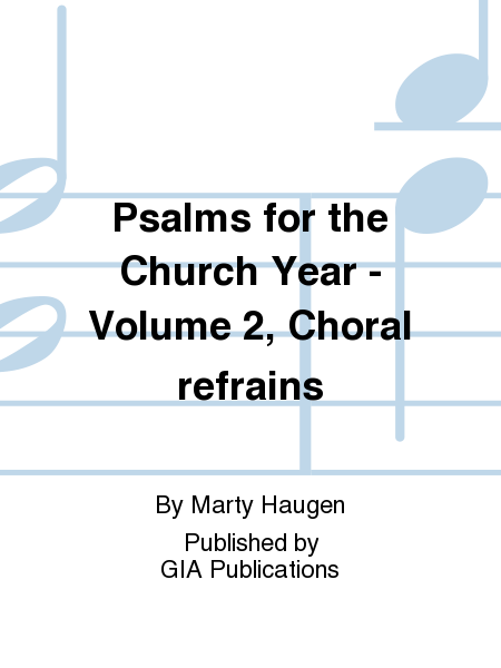 Psalms for the Church Year - Volume 2, Choral refrains