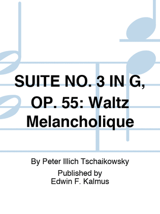 SUITE NO. 3 IN G, OP. 55: Waltz Melancholique