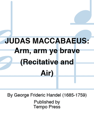 JUDAS MACCABAEUS: Arm, arm ye brave (Recitative and Air)