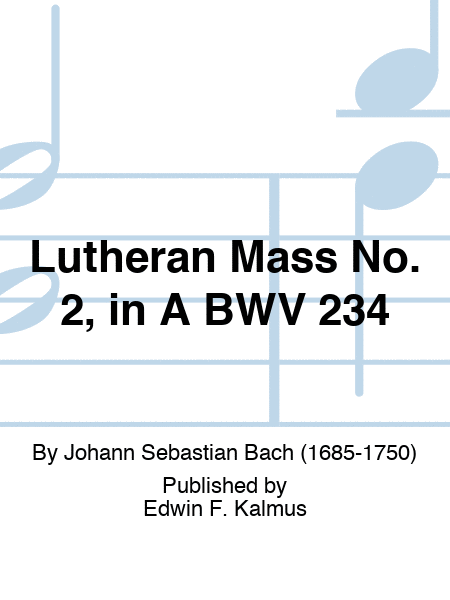 Lutheran Mass No. 2, in A BWV 234