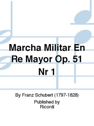 Marcha Militar En Re Mayor Op. 51 Nr 1