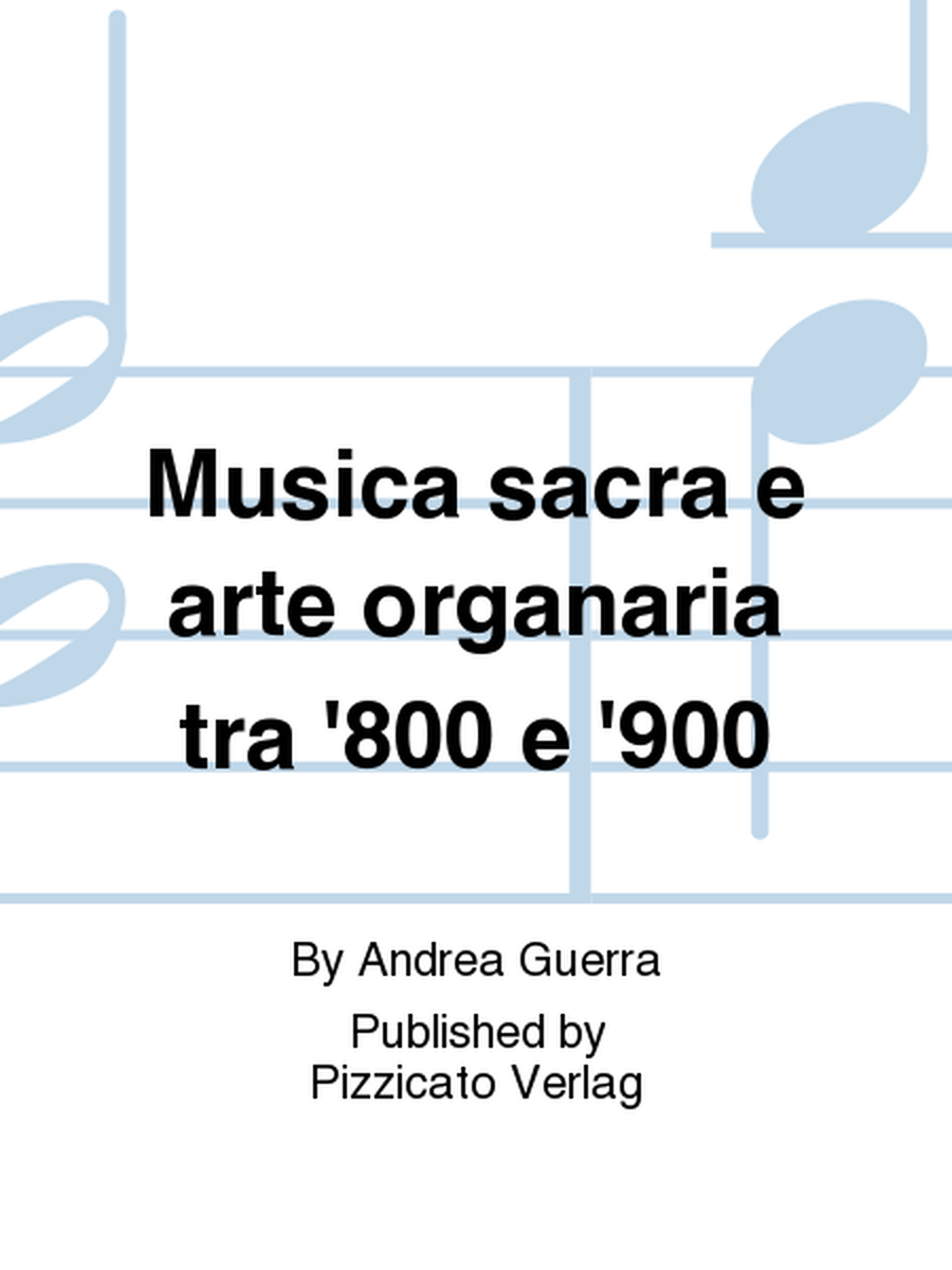 Musica sacra e arte organaria tra '800 e '900