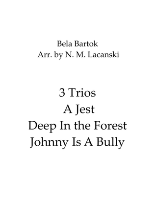 3 Trios A Jest Deep In the Forest Johnny Is A Bully
