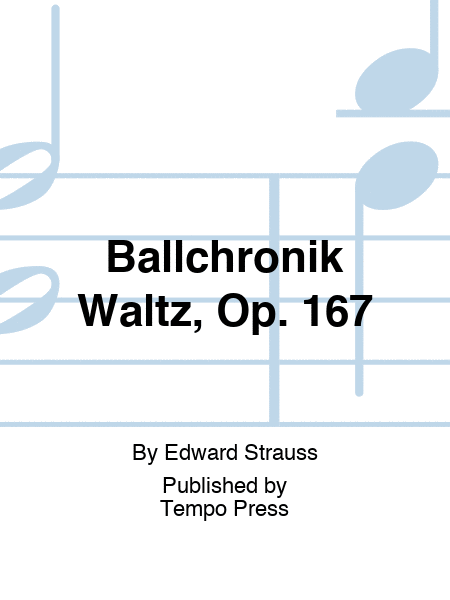 Ballchronik Waltz, Op. 167