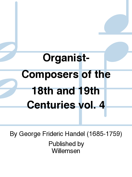 Organist-Composers of the 18th and 19th Centuries vol. 4