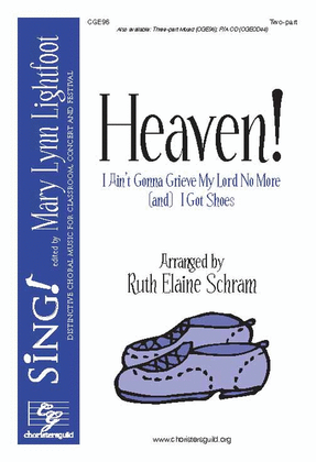 Book cover for Heaven! (featuring I Ain't Gonna Grieve My Lord No More and I Got Shoes) (Two-part)