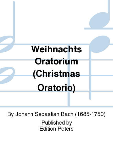 Weihnachts Oratorium (Christmas Oratorio) BWV 248